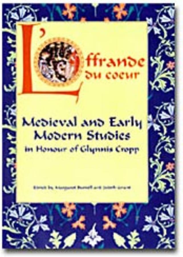 L'Offrande du Coeur Medieval and early modern studies in honour of Glynnis Cropp