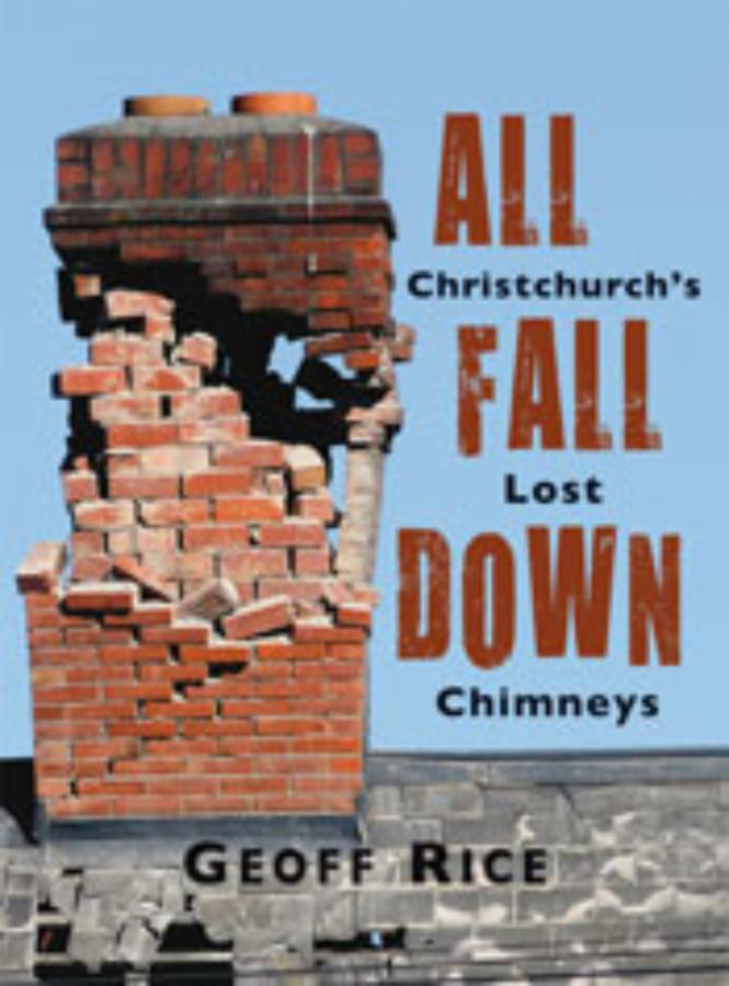 Geoff Rice All Fall Down: Christchurch's lost chimneys | UC