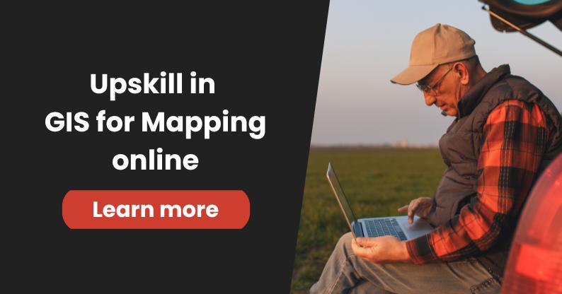Upskill in GIS for Mapping online - learn more!