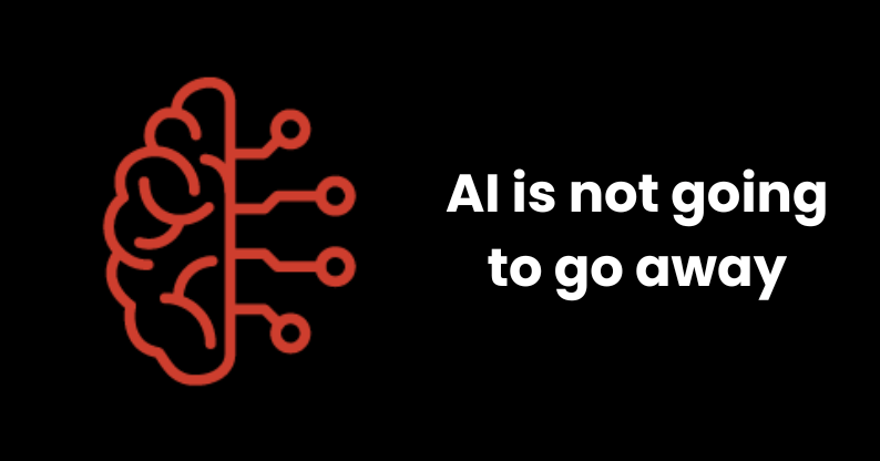 AI is not going to go away