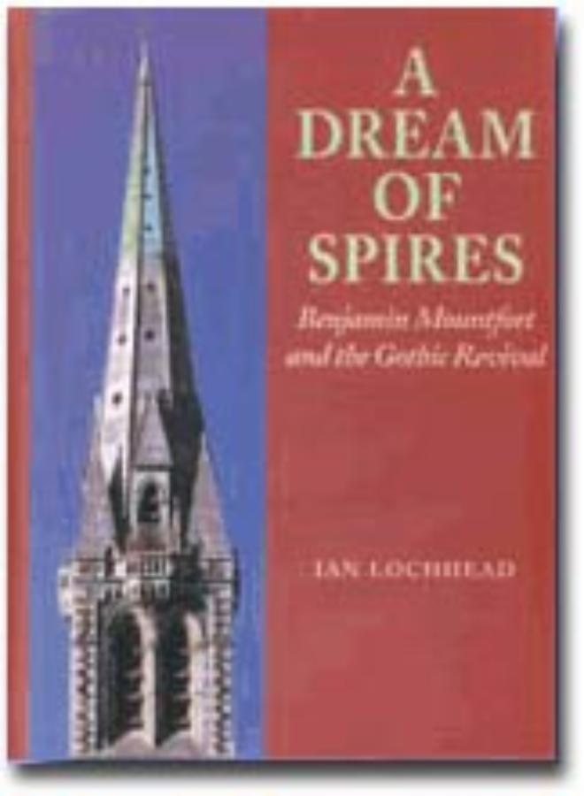 Dream of Spires, A Benjamin Mountfort and the gothic revival