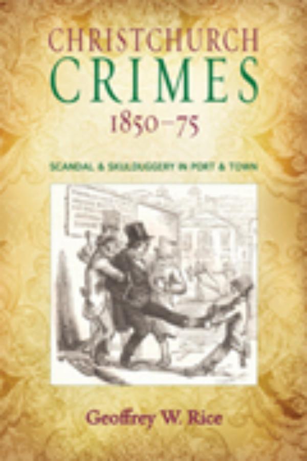 Christchurch Crimes 1850-75 Scandal and Skulduggery in port and town