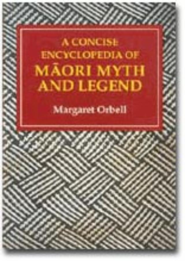 Concise Encyclopedia of Maori Myth and Legend