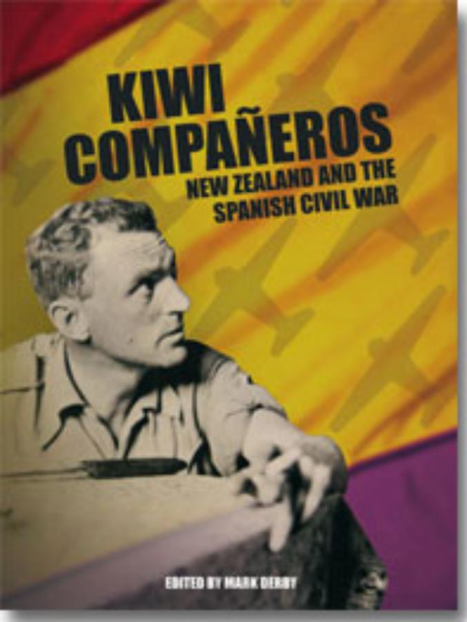 Kiwi Companeros New Zealand and the Spanish Civil War