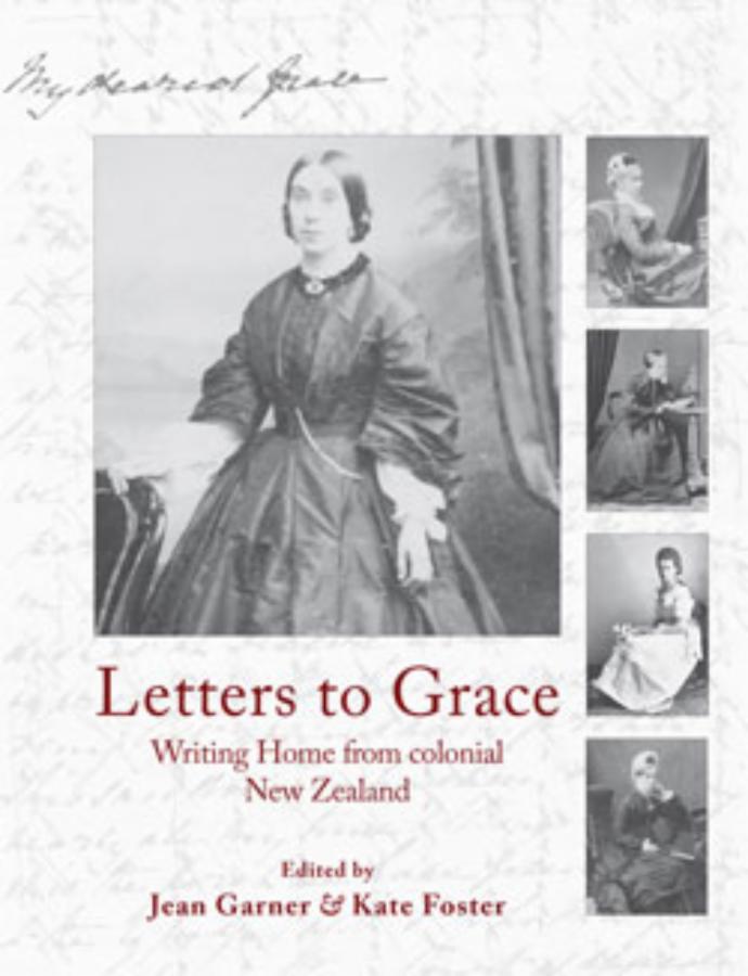 Letters to Grace Writing 'Home' from colonial New Zealand