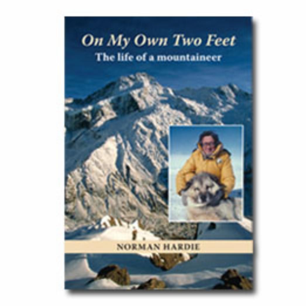 On My Own Two Feet The life of a mountaineer