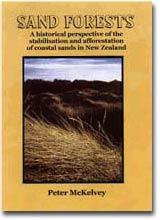 Sand Forests A historical perspective of the stabilisation and afforestation of coastal sands in New Zealand