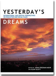 Yesterday's Dreams International and critical perspectives on education and social class