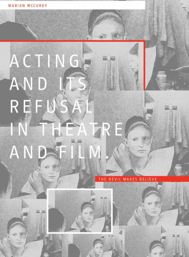 Acting and Its Refusal in Theatre and Film: The Devil Makes Believe