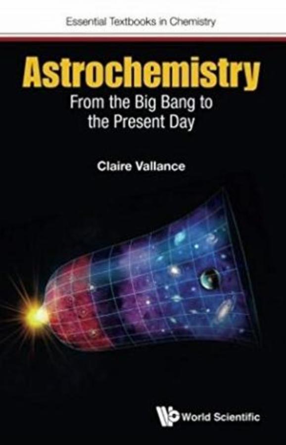 Astrochemistry: from the Big Bang to the Present Day (Essential Textbooks in Chemistry Book 4)