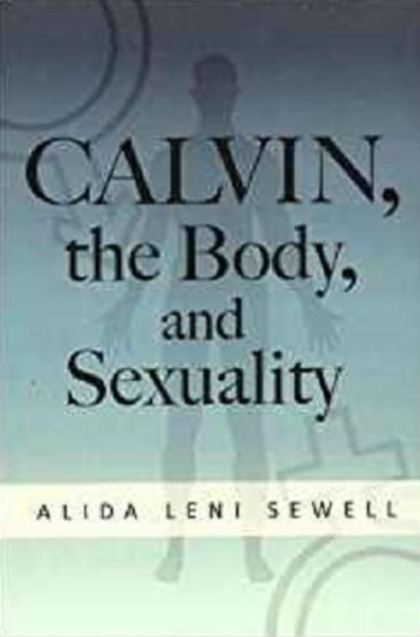 Calvin, the Body, and Sexuality