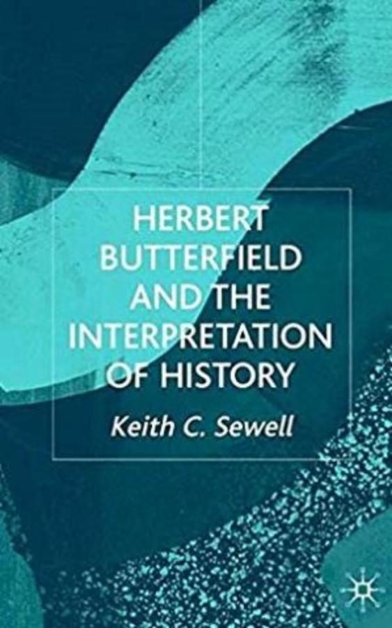 Herbert Butterfield and the Interpretation of History