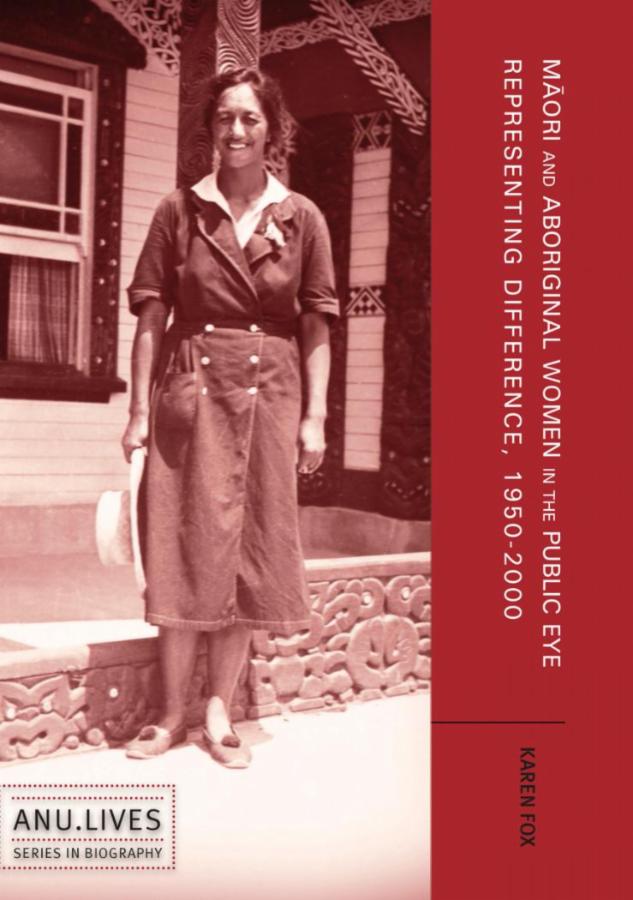 Maori and Aboriginal Women in the Public Eye: Representing Difference, 1950–2000