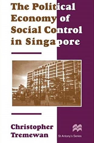 The Political Economy of Social Control in Singapore