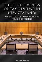 The effectiveness of tax reviews in New Zealand: an evaluation and proposal for improvement